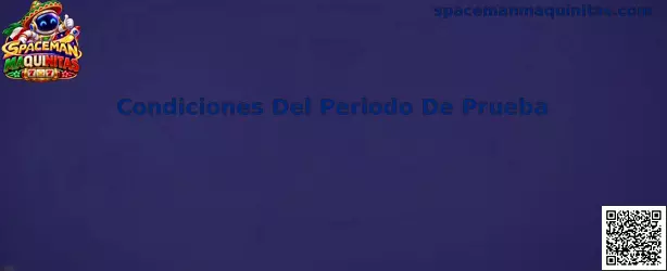 Condiciones Del Periodo De Prueba Spaceman Maquinitas