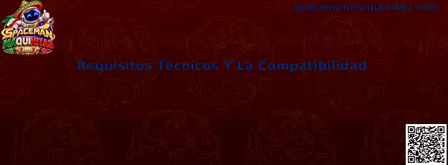 Requisitos técnicos y compatibilidad de Spaceman Maquinitas