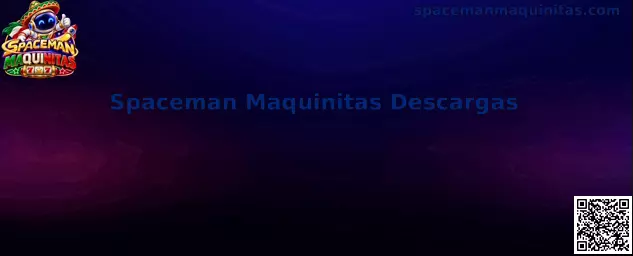 Spaceman Maquinitas Descargas y guía de instalación segura