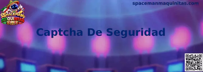 Guía de Captcha De Seguridad en Spaceman Maquinitas