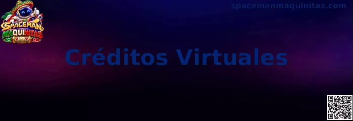 Guía informativa de Créditos Virtuales en Spaceman Maquinitas