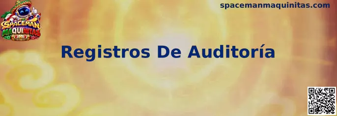 Registros De Auditoría y revisión de certificaciones técnicas de Spaceman Maquinitas