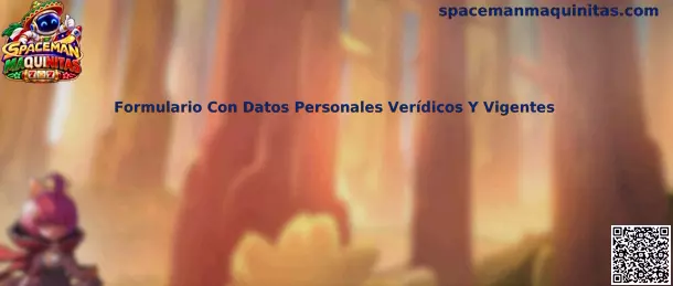 Guía para completar un formulario con datos personales verídicos y vigentes en Spaceman Maquinitas