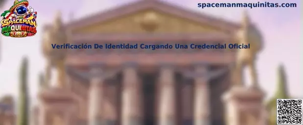 Verificación De Identidad Cargando Una Credencial Oficial en Spaceman Maquinitas